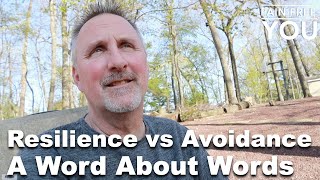 Resilience Vs Avoidance A Word About Words