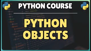 5. Python Objects | Dive into Python Object based Data Model
