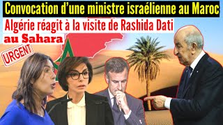 😱Algérie réagit à la visite de Rashida Dati au Sahara, Convocation ministre israélienne au Maroc