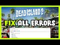 FIX Dead Island 2 Crashing, Freezing, Not Launching, Stuck & Black Screen