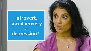 Introvert, Social Anxiety, or Depression?