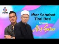 Iftar Sahabat Tirai Besi | Mufti Wilayah Persekutuan & Alif Satar