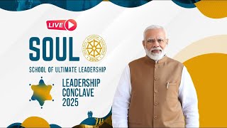 LIVE: PM Shri Narendra Modi inaugurates first edition of the SOUL Leadership Conclave in New Delhi.