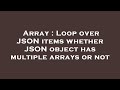 Array : Loop over JSON items whether JSON object has multiple arrays or not