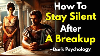 How to Stay Silent After a Breakup (And Why It’s So Powerful) ~Stoicism