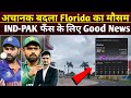 Rain Update from  Florida -Bad News for Pakistan -Full day weather Report -USA vs IRELAND - India ?