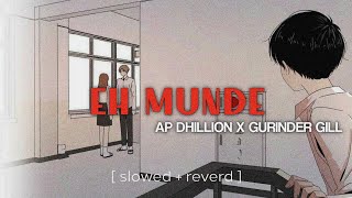 Eh Munde Pagal Ne saare - AP Dhillon X Gurinder Gill (slowed + reverb) | lofi song  | Our Level