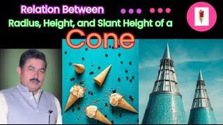 Unlocking the Secrets of Cones: Uncovering the Relation Between Radius, Height, and Slant Height!