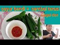 SAYUR BENDI|| SAMBAL TERASI/BELACAN