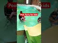 Pool Party for kids #poolparty #youtubeshorts #yt #globalvideo #shorts #shortsvideo #summerfun mer