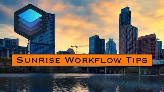 Sunrise Workflow Tips (2 photo edits)