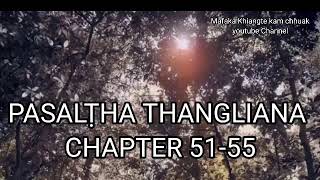 PASALṬHA THANGLIANA CHAPTER 51-55