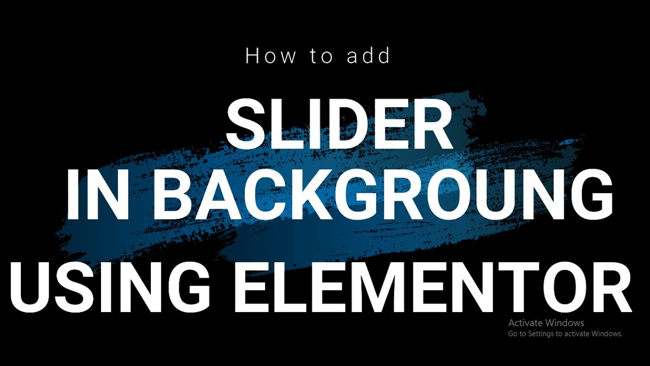 Elementor Background Slider Tutorial New Feature Elemetnor Youtube