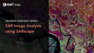 Imagery Webinar Series | SAR Image Analysis using SARscape