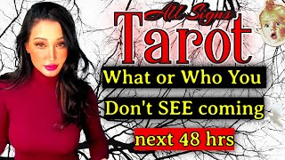 All Signs Tarot💥What or Who you don't See coming in 48 hrs💥🌠✨