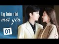 LY HÔN RỒI MỚI YÊU - Tập 01 | Phim Ngôn Tình Ngọt Ngào Lãng Mạn 2023 | Hoa Thành Film