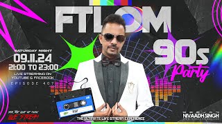 Deejay Nivaadh Singh - For The Love Of Music (#FTLOM 90’s Party Ep. 407)