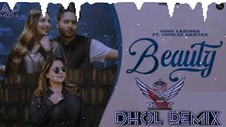Beauty Dhol Remix Guri Lahoria × Gurlez Akhtar Ft Arsh Preet | Je Tenu Jachdi Na Nagin Ban Jachdi Na