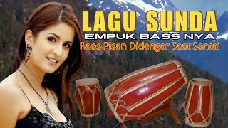 LAGU SUNDA PALING ENAK | EMPUK BASSNYA |RAOS PISAN TERINGAT KAMPUNG HALAMAN SAAT DI PERANTAUAN