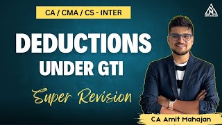 Deductions under GTI | Super Revision | Inter / Exec | CA Amit Mahajan