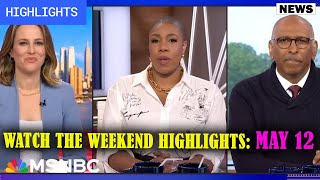 Watch The Weekend Highlights: May 12 | MSNBC