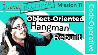 11 Rebuilding Hangman using Object-Oriented Programming | Java Beginner Series | Code Operative