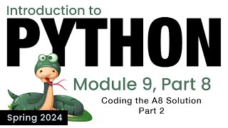 Python - Module 9 - Coding A8 Solution: Part 2 (Spring 2024)