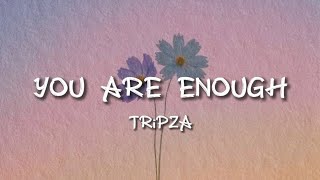 You Are Enough - Tripza Rey | (Official Lyrics audio)