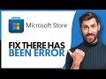 How to Fix “There Has Been an Error” on Microsoft Store - Step By Step