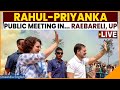 Rahul Gandhi and Priyanka Gandhi Public Meeting LIVE in Raebareli | Lok Sabha Elections 2024