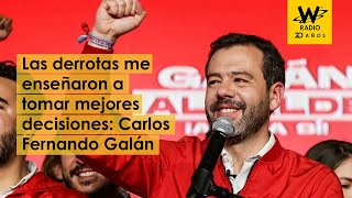 Las derrotas me enseñaron a tomar mejores decisiones: Carlos F. Galán