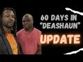 60 Days In Deashaun Update Interview