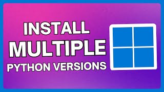 How To Install Multiple Python Versions On Windows 10 & 11 | 5 Minute Tutorial