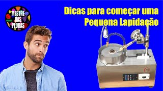 Dicas para começar uma pequena lapidação