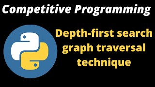 Competitive Programming | What is Depth-first search (DFS)? graph traversal | Python tutorial |code