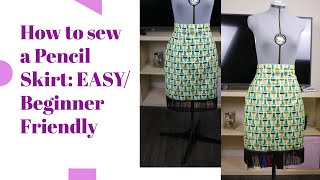 How to sew a PENCIL SKIRT. BEGINNER FRIENDLY/EASY.