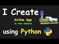 I CREATE AIRLINE APP IN 2 MIN USING PYTHON & LEARN PYTHON BY BUILDING SIMPLE PROJECTS