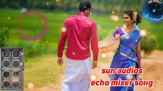 ❤️un Siripulathan Echo Mixer Song❤️ Tamil Anthakudi Ilayaraja Song Tamil  💕gramiya Songs In Tamil💕