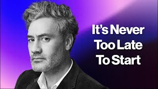 Taika Waititi - It's Never Too Late To Start Your Passion