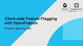 Client-side Feature Flagging with OpenFeature | Project Lightning Talk