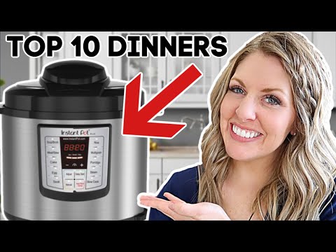 10 OF THE BEST MEALS to make in an Instant Pot!