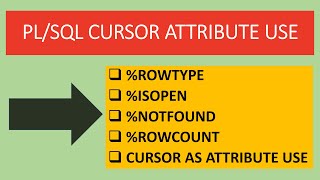 PL/SQL - Cursor attribute | %ROWTYPE | %ISOPEN | %NOTFOUND