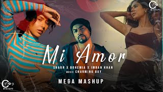 Mi Amor Mashup | Sharn x Bohemia X Imran Khan | Ft.Sonam Bajwa | C Boy MIXTAPE | 2023