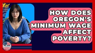 How Does Oregon's Minimum Wage Affect Poverty? - We Are Liberal