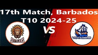 Voyagers vs Settlers 17th Match, Barbados T10 2024-25