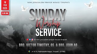 Sunday Worship Service || 16-02-2025 || Bro. Victor Timothy, GS and Bro. John AG || NJPH Tirupati