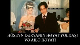 HÜSEYN DƏRYANIN HƏYAT YOLDAŞI VƏ AİLƏ HƏYATI