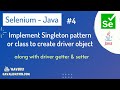Framework #4 - implement singleton pattern in creating driver object along with getter & setter