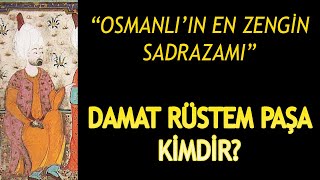 KANUNİ SULTAN SÜLEYMAN'IN DAMADI | OSMANLI'NIN EN ZENGİNLERİNDEN RÜSTEM PAŞA KİMDİR?