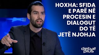 Dibran Hoxha: Sfida e parë në procesin e dialogut do të jetë njohja